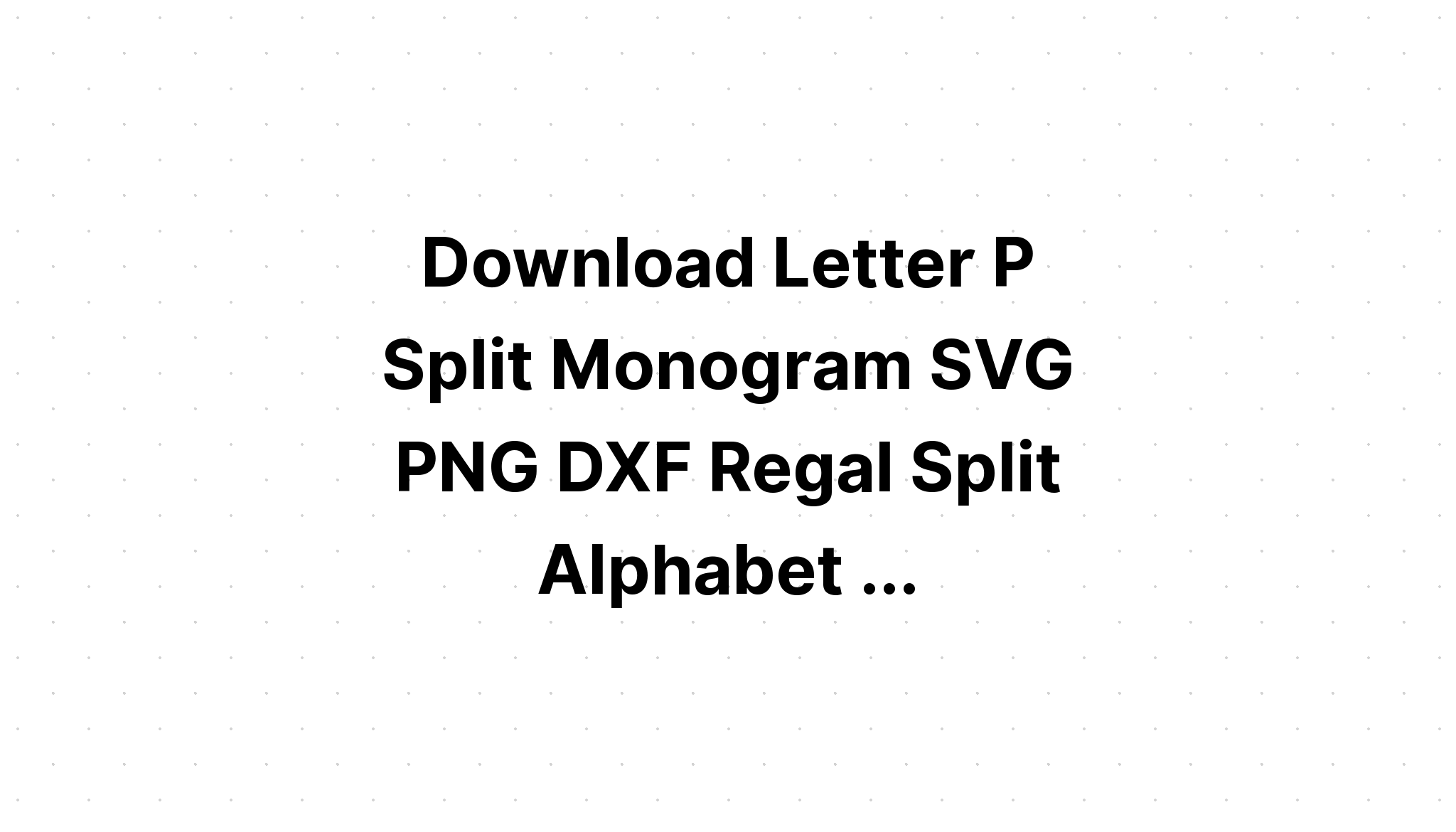 Download Monogram P Svg - Layered SVG Cut File